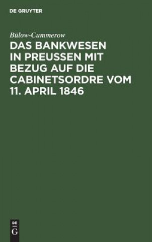 Kniha Bankwesen in Preussen mit Bezug auf die Cabinetsordre vom 11. April 1846 Bulow-Cummerow
