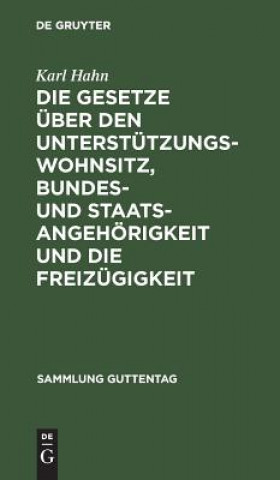 Книга Gesetze UEber Den Unterstutzungswohnsitz, Bundes- Und Staatsangehoerigkeit Und Die Freizugigkeit Karl Hahn