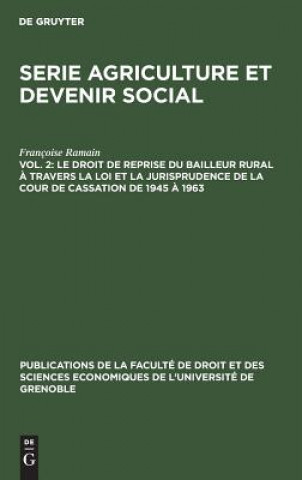 Kniha Droit de Reprise Du Bailleur Rural A Travers La Loi Et La Jurisprudence de la Cour de Cassation de 1945 A 1963 Francoise Ramain