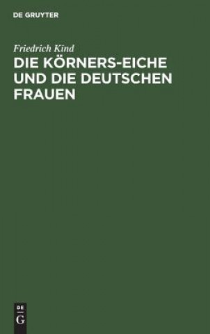 Knjiga Koerners-Eiche Und Die Deutschen Frauen Friedrich Kind