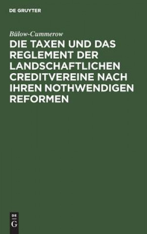 Kniha Taxen Und Das Reglement Der Landschaftlichen Creditvereine Nach Ihren Nothwendigen Reformen Bulow-Cummerow