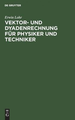 Book Vektor- und Dyadenrechnung fur Physiker und Techniker Erwin Lohr