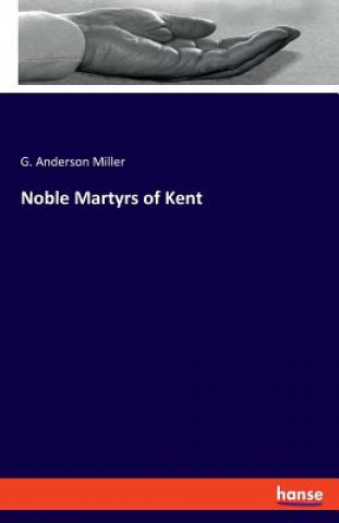 Книга Noble Martyrs of Kent Miller G. Anderson Miller