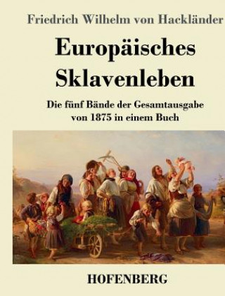 Carte Europaisches Sklavenleben Hacklander Friedrich Wilhelm von Hacklander