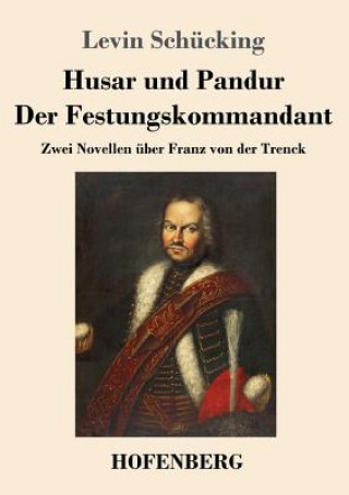 Knjiga Husar und Pandur / Der Festungskommandant Schucking Levin Schucking