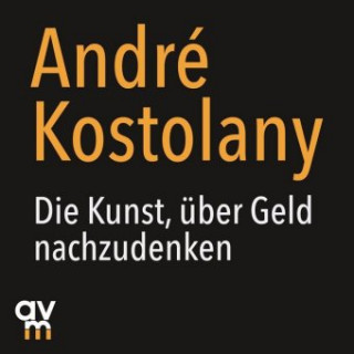Audio Kostolany, A: Kunst, über Geld nachzudenken/ CD André Kostolany