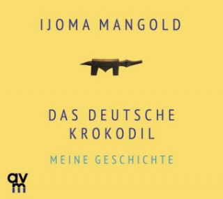 Audio Das deutsche Krokodil Ijoma Mangold