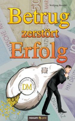 Buch Betrug zerstoert Erfolg Broschk Wolfgang Broschk