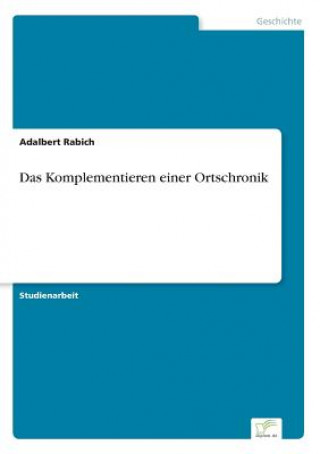 Könyv Komplementieren einer Ortschronik Rabich Adalbert Rabich