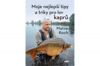 Kniha Moje nejlepší tipy a triky pro lov kaprů Matze Koch
