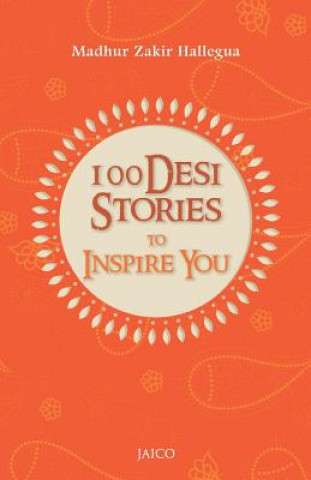 Carte 100 Desi Stories to Inspire You Madhur Zakir Hallegua