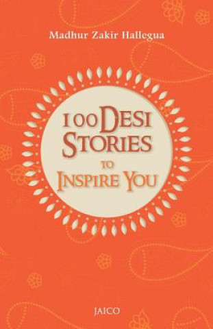 Livre 100 Desi Stories to Inspire You Madhur Zakir Hallegua