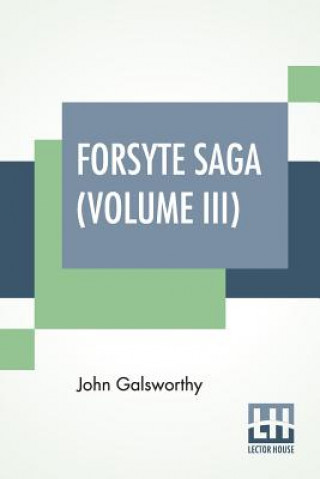 Carte Forsyte Saga (Volume III) Galsworthy John Galsworthy