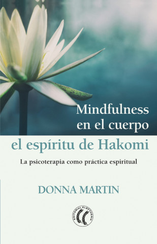 Kniha MINDFULNESS EN EL CUERPO: EL ESPÍRITU DE HAKOMI DONNA MARTIN
