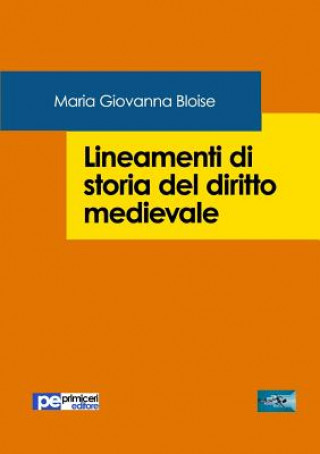 Könyv Lineamenti di Storia del Diritto Medievale Bloise Maria Giovanna Bloise