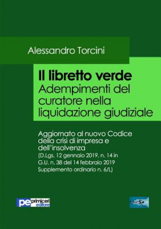 Könyv Libretto Verde. Adempimenti del curatore nella liquidazione giudiziale Torcini Alessandro Torcini