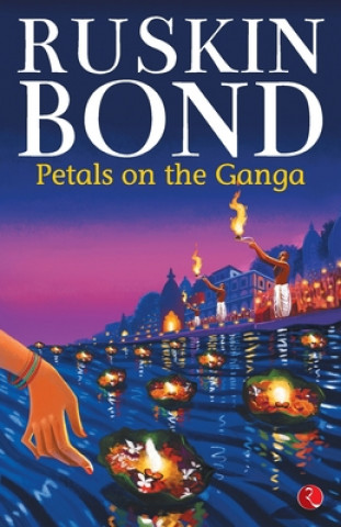 Kniha Petals on the Ganga Ruskin Bond