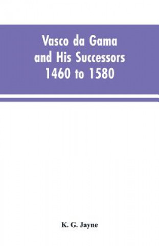 Книга Vasco da Gama and His Successors 1460 to 1580 K. G. JAYNE