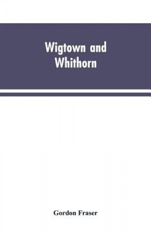 Carte Wigtown and Whithorn Fraser Gordon Fraser
