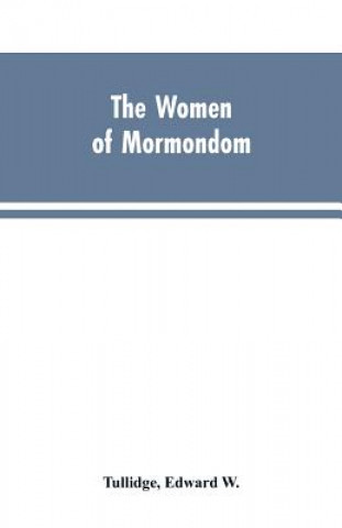 Buch women of Mormondom. Tullidge Edward W. Tullidge