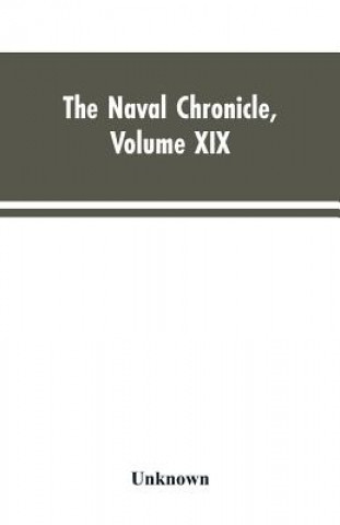 Könyv Naval Chronicle, Volume XIX ; January to June 1808 
