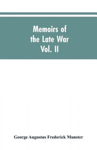 Knjiga Memoirs of the Late War Munster George Augustus Frederick Munster