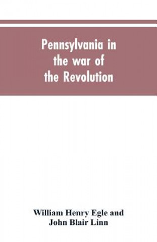 Książka Pennsylvania in the war of the revolution, battalions and line. 1775-1783 Egle William Henry Egle