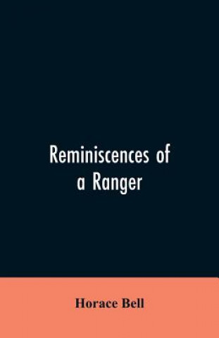 Książka Reminiscences of a Ranger Bell Horace Bell