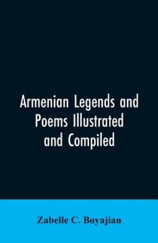 Buch Armenian Legends And Poems Illustrated and Compiled Boyajian Zabelle C. Boyajian