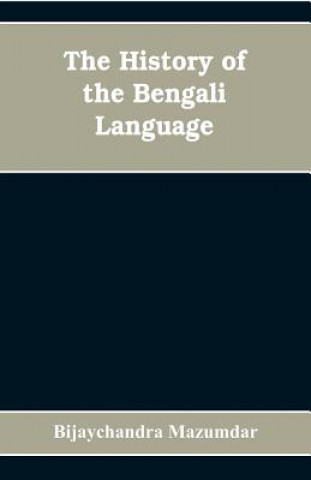Kniha History of the Bengali Language BIJAYCHAND MAZUMDAR