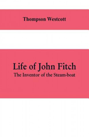 Libro Life of John Fitch THOMPSON WESTCOTT