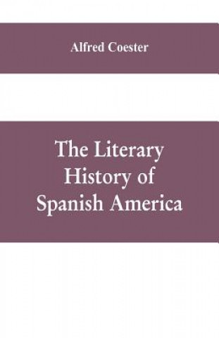 Kniha literary history of Spanish America ALFRED COESTER