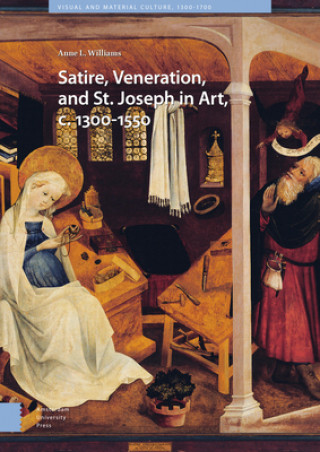 Carte Satire, Veneration, and St. Joseph in Art, c. 1300-1550 Anne L. Williams