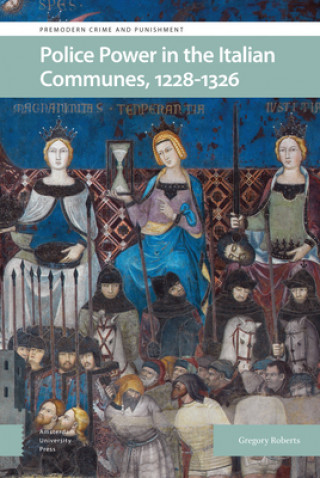 Kniha Police Power in the Italian Communes, 1228-1326 Gregory Roberts