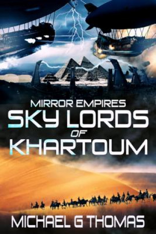 Knjiga Mirror Empires: Sky Lords of Khartoum Michael G Thomas