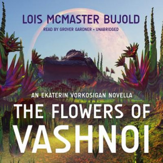 Digital The Flowers of Vashnoi: An Ekaterin Vorkosigan Novella Lois Mcmaster Bujold