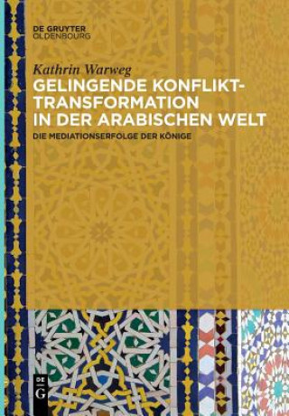 Knjiga Gelingende Konflikttransformation in der arabischen Welt Kathrin Warweg