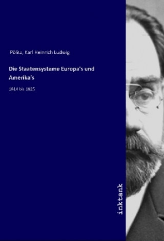 Kniha Die Staatensysteme Europas und Amerikas Karl Heinrich Ludwig Po¨litz