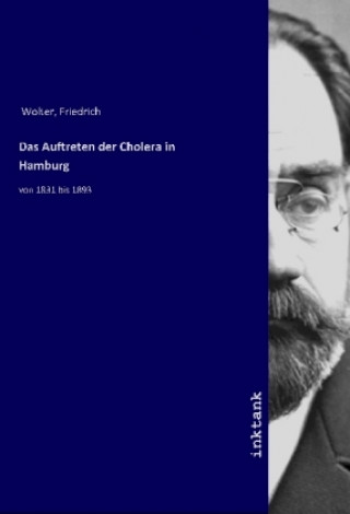 Kniha Das Auftreten der Cholera in Hamburg Friedrich Wolter