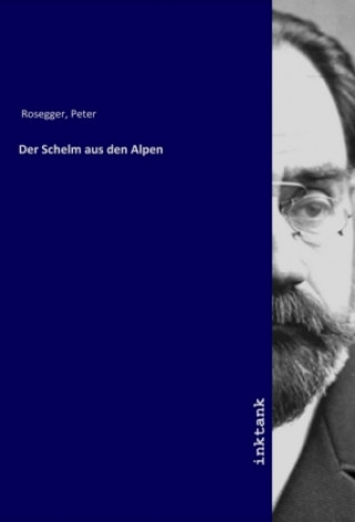 Libro Der Schelm aus den Alpen Peter Rosegger