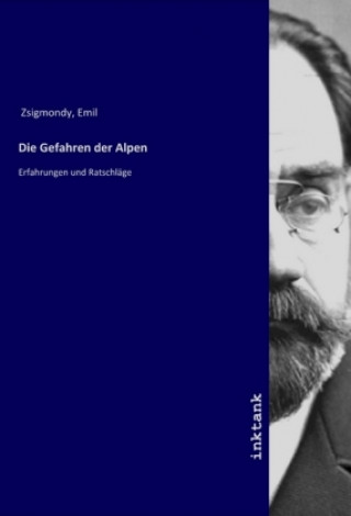 Könyv Die Gefahren der Alpen Emil Zsigmondy