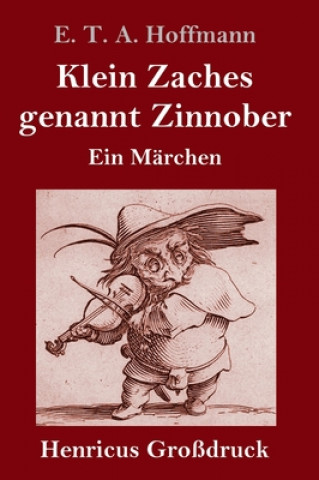 Kniha Klein Zaches genannt Zinnober (Grossdruck) E. T. A. Hoffmann