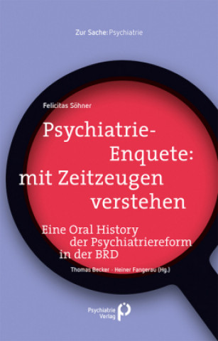 Kniha Psychiatrie-Enquete: mit Zeitzeugen verstehen Felicitas Söhner