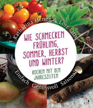 Kniha Wie schmecken Frühling, Sommer, Herbst und Winter? Katharina Henne