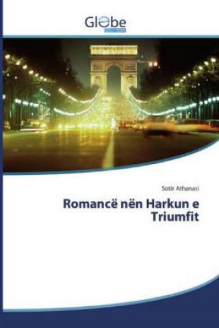 Knjiga Romancë nën Harkun e Triumfit Sotir Athanasi