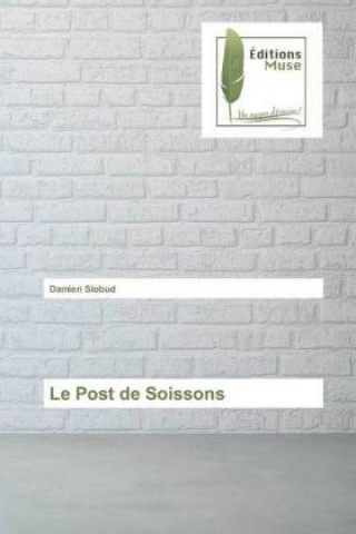 Knjiga Le Post de Soissons Damien Siobud
