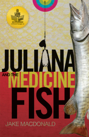 Carte Juliana and the Medicine Fish Jake MacDonald