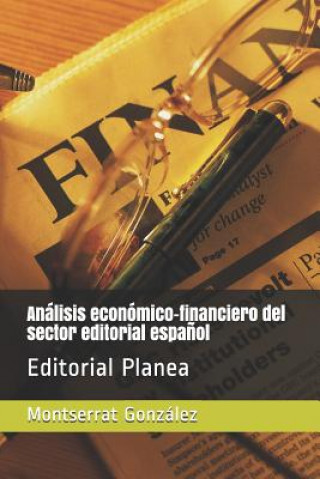 Kniha Análisis Económico-Financiero del Sector Editorial Espa?ol: Editorial Planea Jose Mora