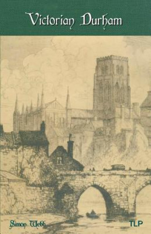 Knjiga Victorian Durham Simon Webb