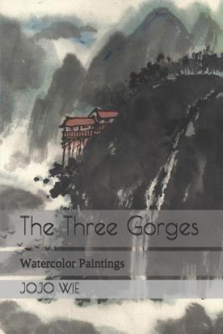 Carte The Three Gorges: Watercolor Paintings Jojo Wie